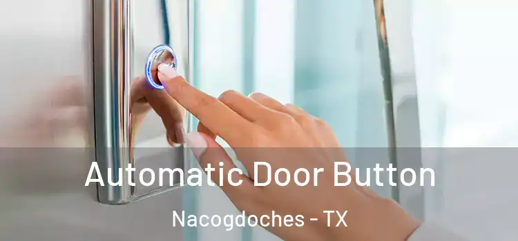 Automatic Door Button Nacogdoches - TX
