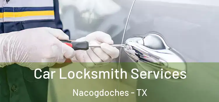 Car Locksmith Services Nacogdoches - TX