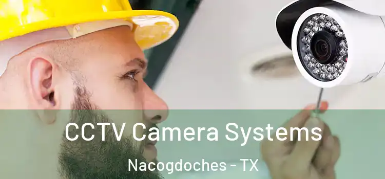 CCTV Camera Systems Nacogdoches - TX