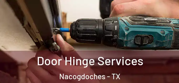  Door Hinge Services Nacogdoches - TX