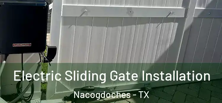 Electric Sliding Gate Installation Nacogdoches - TX