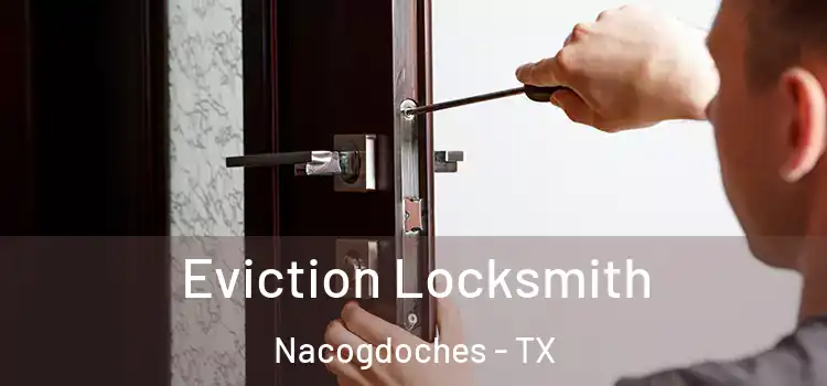 Eviction Locksmith Nacogdoches - TX