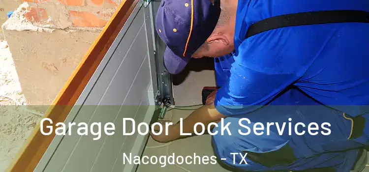 Garage Door Lock Services Nacogdoches - TX