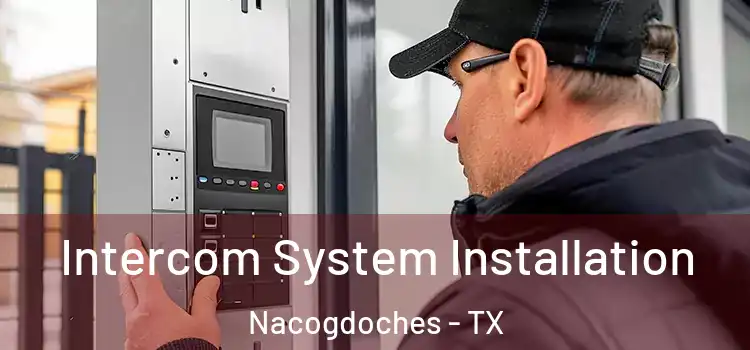 Intercom System Installation Nacogdoches - TX