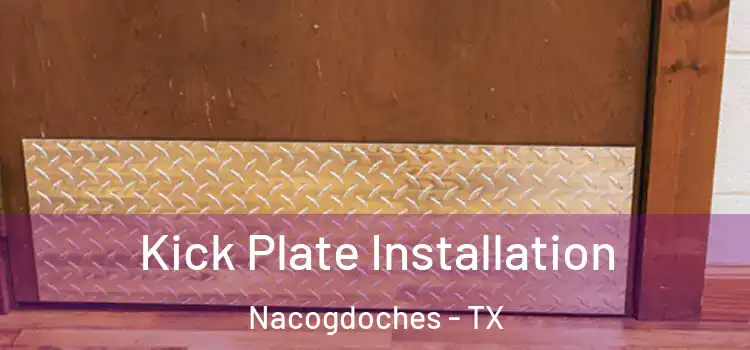 Kick Plate Installation Nacogdoches - TX