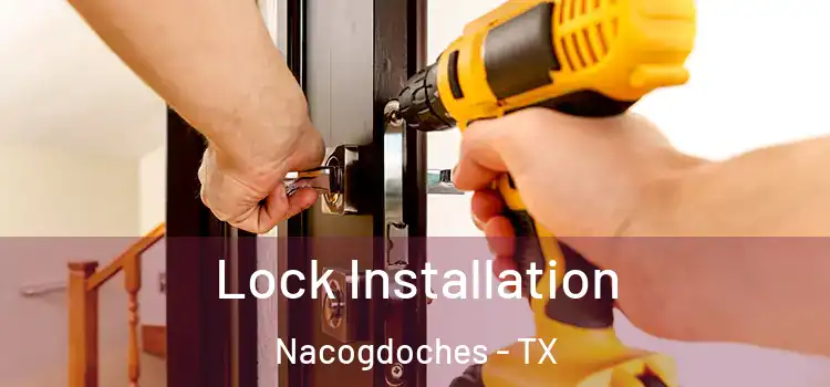  Lock Installation Nacogdoches - TX
