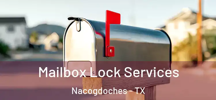 Mailbox Lock Services Nacogdoches - TX