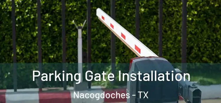  Parking Gate Installation Nacogdoches - TX