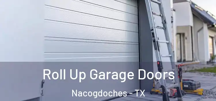  Roll Up Garage Doors Nacogdoches - TX