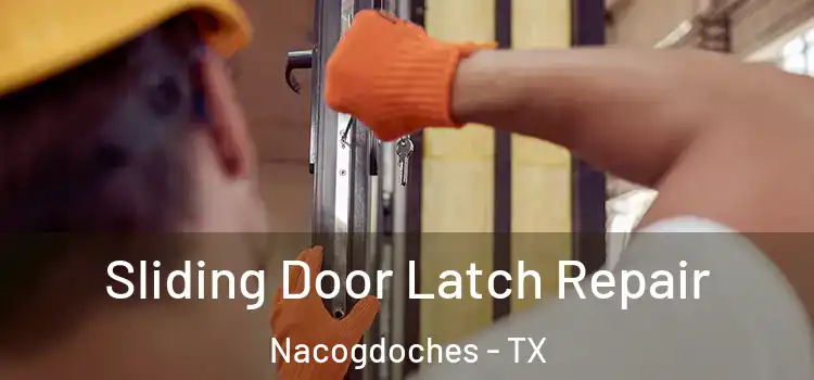 Sliding Door Latch Repair Nacogdoches - TX