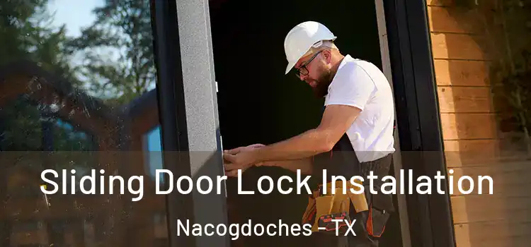 Sliding Door Lock Installation Nacogdoches - TX